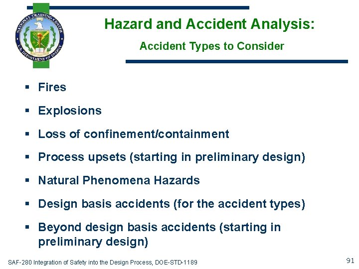 Hazard and Accident Analysis: Accident Types to Consider § Fires § Explosions § Loss