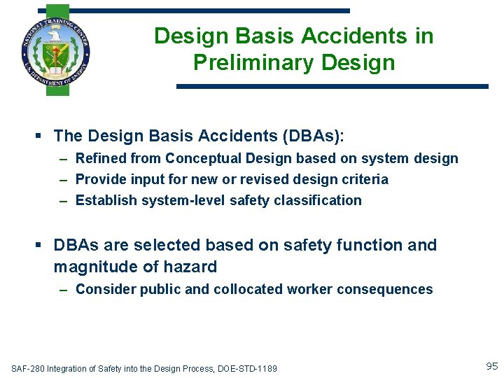 Design Basis Accidents in Preliminary Design § The Design Basis Accidents (DBAs): – Refined