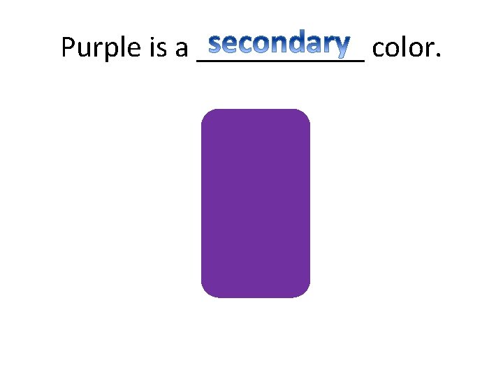 Purple is a ______ color. 