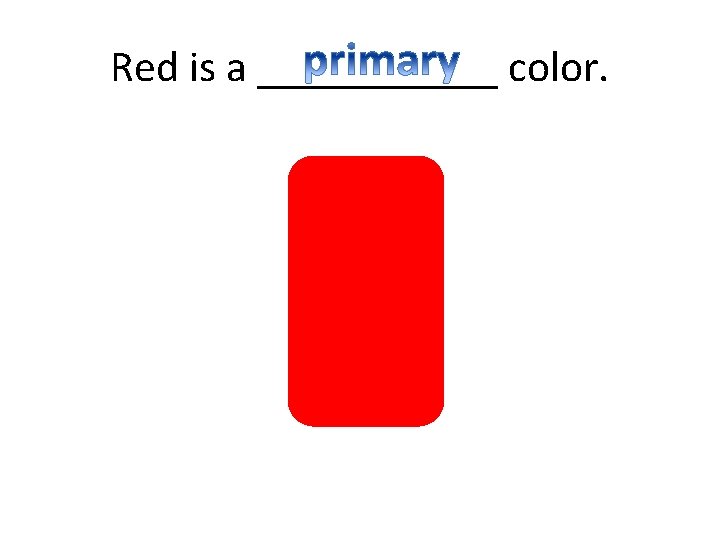 Red is a ______ color. 