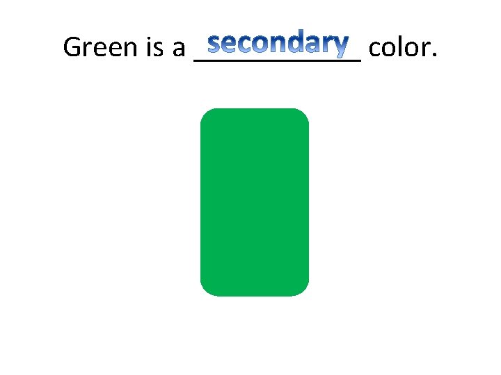 Green is a ______ color. 