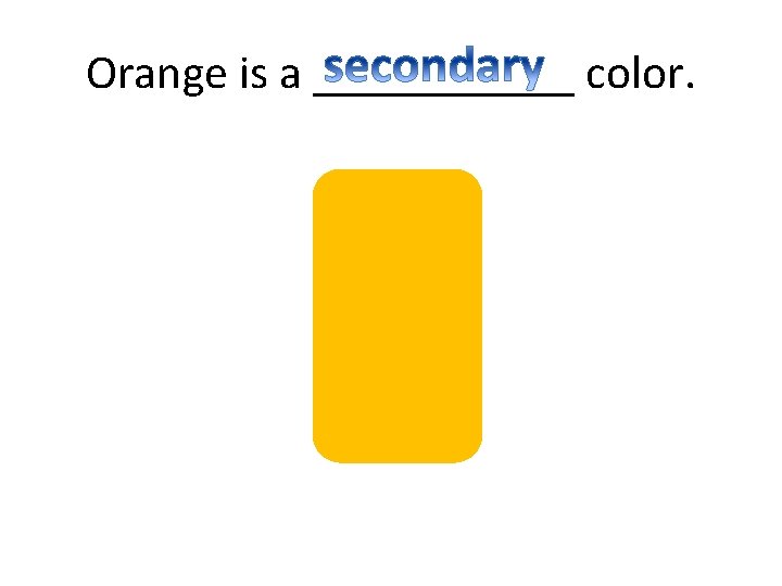 Orange is a ______ color. 