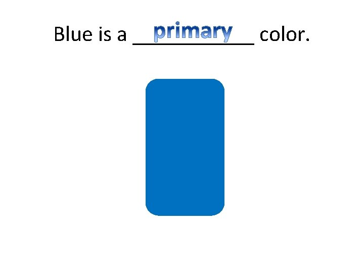 Blue is a ______ color. 