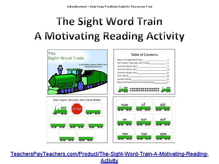 Advertisement – Help Keep Positively Autism’s Resources Free Teachers. Pay. Teachers. com/Product/The-Sight-Word-Train-A-Motivating-Reading. Activity 