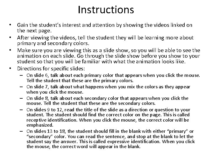 Instructions • Gain the student’s interest and attention by showing the videos linked on