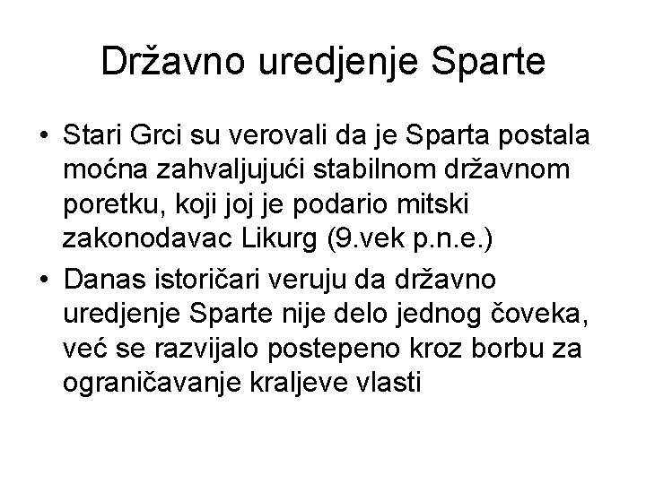 Državno uredjenje Sparte • Stari Grci su verovali da je Sparta postala moćna zahvaljujući