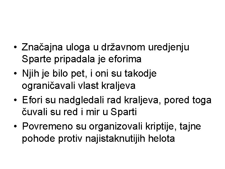  • Značajna uloga u državnom uredjenju Sparte pripadala je eforima • Njih je