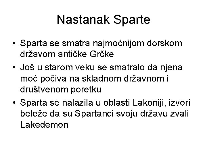 Nastanak Sparte • Sparta se smatra najmoćnijom dorskom državom antičke Grčke • Još u