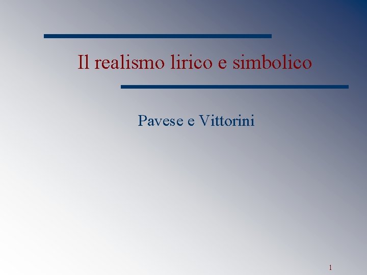 Il realismo lirico e simbolico Pavese e Vittorini 1 