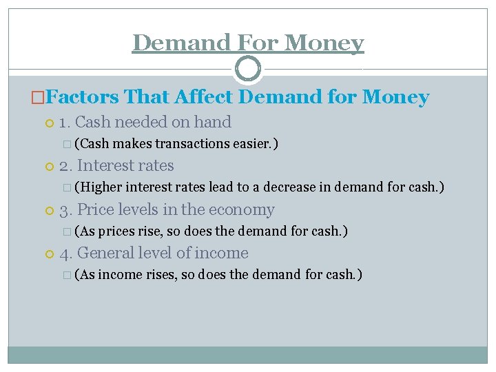 Demand For Money �Factors That Affect Demand for Money 1. Cash needed on hand