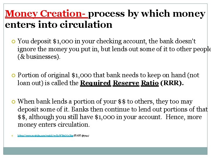 Money Creation- process by which money enters into circulation You deposit $1, 000 in