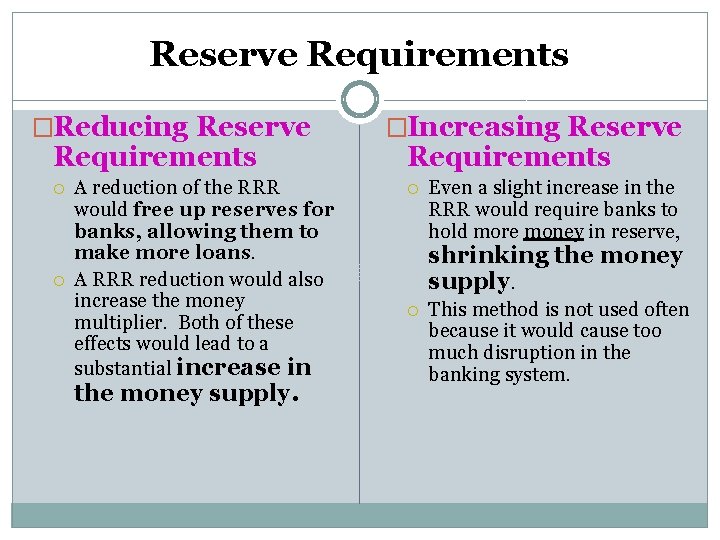 Reserve Requirements �Reducing Reserve Requirements A reduction of the RRR would free up reserves