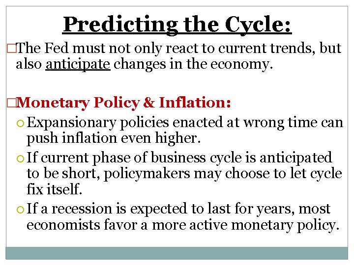 Predicting the Cycle: �The Fed must not only react to current trends, but also