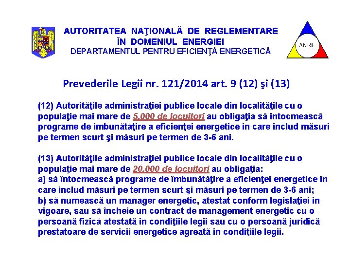 AUTORITATEA NAŢIONALĂ DE REGLEMENTARE ÎN DOMENIUL ENERGIEI DEPARTAMENTUL PENTRU EFICIENŢĂ ENERGETICĂ Prevederile Legii nr.