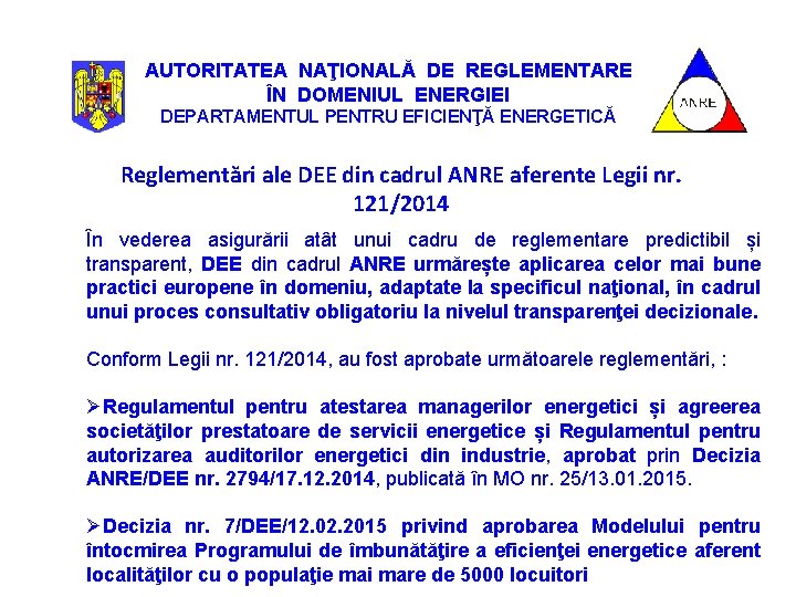 AUTORITATEA NAŢIONALĂ DE REGLEMENTARE ÎN DOMENIUL ENERGIEI DEPARTAMENTUL PENTRU EFICIENŢĂ ENERGETICĂ Reglementări ale DEE