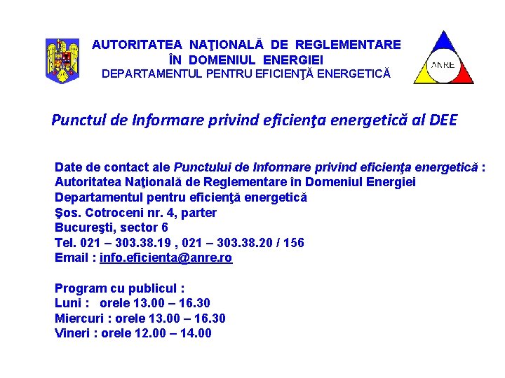 AUTORITATEA NAŢIONALĂ DE REGLEMENTARE ÎN DOMENIUL ENERGIEI DEPARTAMENTUL PENTRU EFICIENŢĂ ENERGETICĂ Punctul de Informare