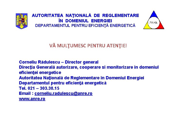 AUTORITATEA NAŢIONALĂ DE REGLEMENTARE ÎN DOMENIUL ENERGIEI DEPARTAMENTUL PENTRU EFICIENŢĂ ENERGETICĂ VĂ MULŢUMESC PENTRU