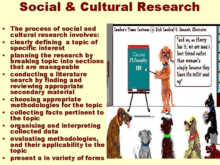 Social & Cultural Research • The process of social and cultural research involves: •