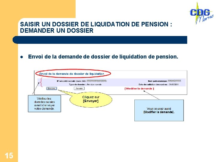 SAISIR UN DOSSIER DE LIQUIDATION DE PENSION : DEMANDER UN DOSSIER l 15 Envoi