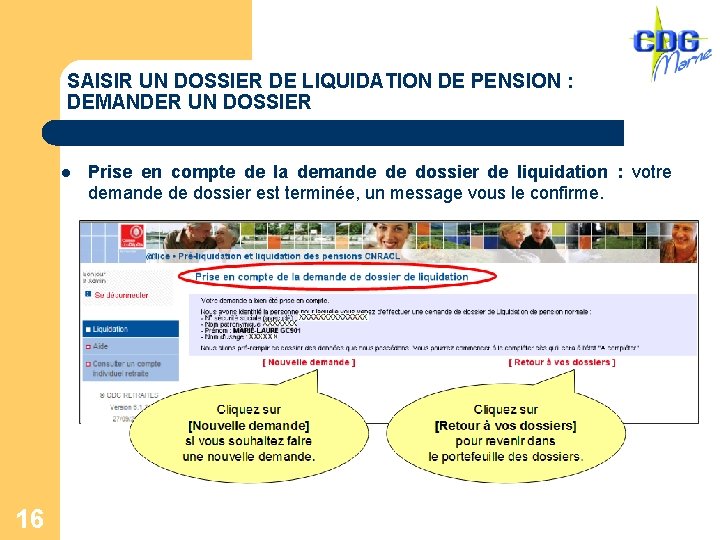 SAISIR UN DOSSIER DE LIQUIDATION DE PENSION : DEMANDER UN DOSSIER l 16 Prise