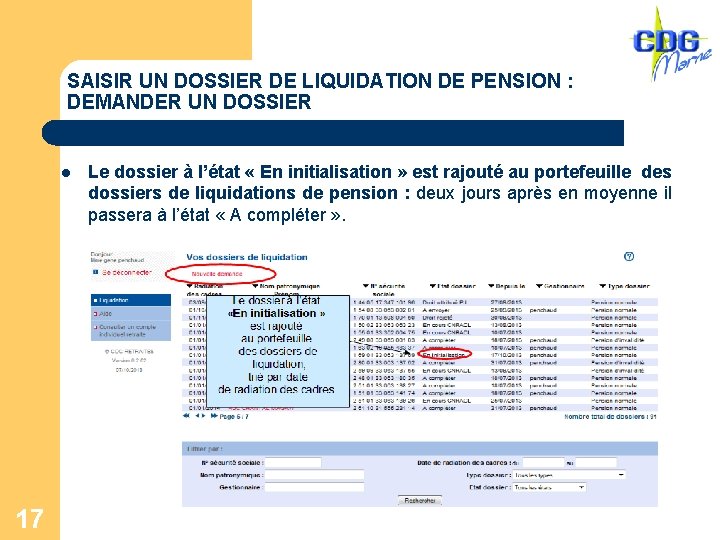 SAISIR UN DOSSIER DE LIQUIDATION DE PENSION : DEMANDER UN DOSSIER l 17 Le
