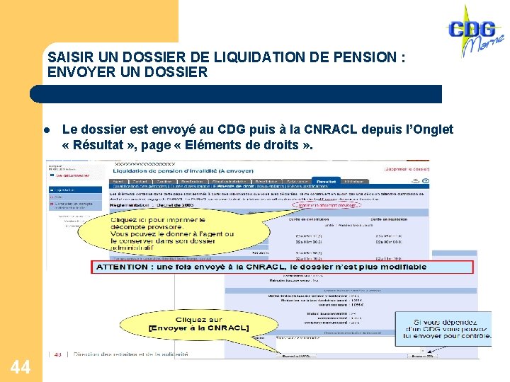 SAISIR UN DOSSIER DE LIQUIDATION DE PENSION : ENVOYER UN DOSSIER l 44 Le