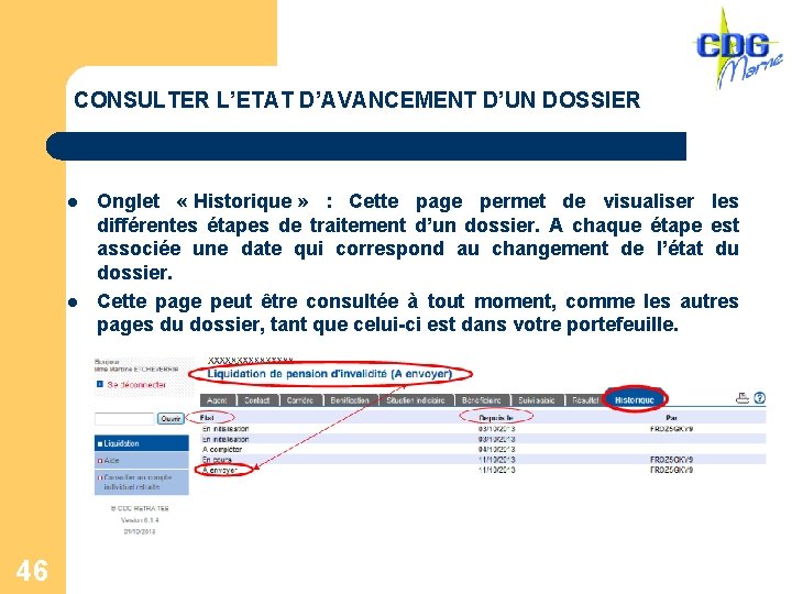 CONSULTER L’ETAT D’AVANCEMENT D’UN DOSSIER l l 46 Onglet « Historique » : Cette