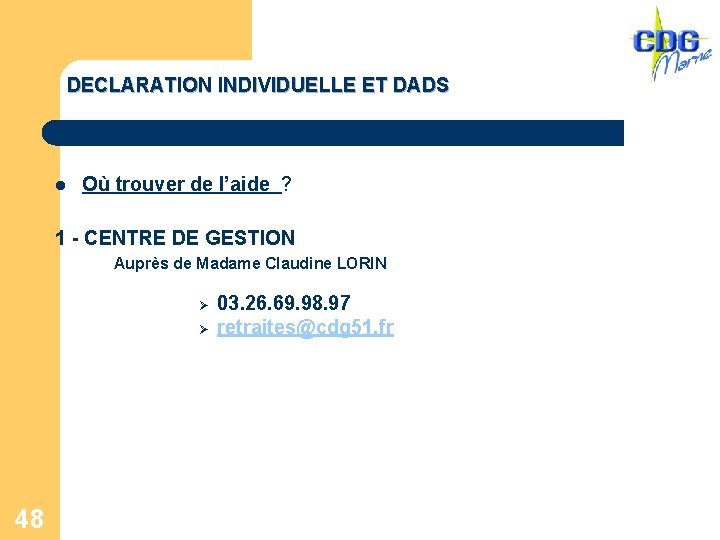 DECLARATION INDIVIDUELLE ET DADS l Où trouver de l’aide ? 1 - CENTRE DE