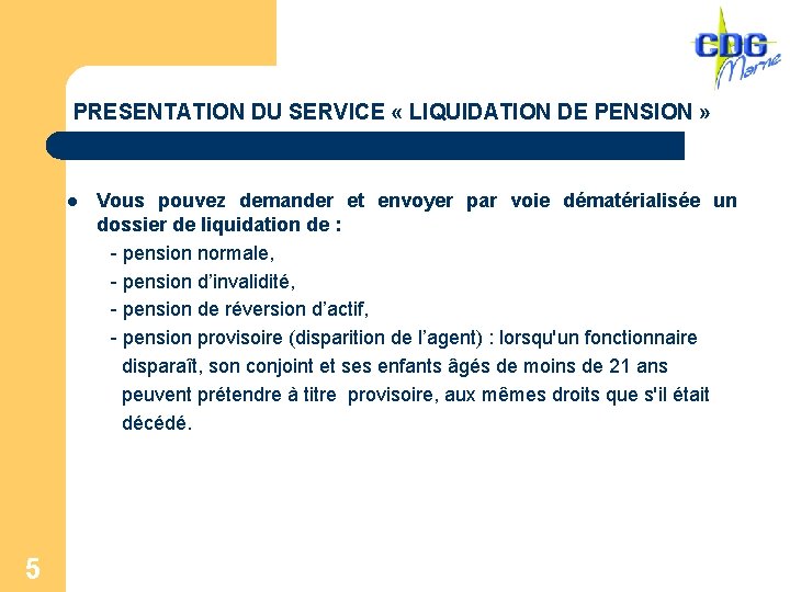PRESENTATION DU SERVICE « LIQUIDATION DE PENSION » Vous pouvez demander et envoyer par