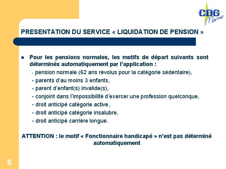 PRESENTATION DU SERVICE « LIQUIDATION DE PENSION » Pour les pensions normales, les motifs