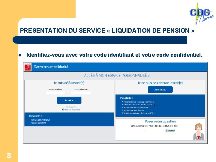 PRESENTATION DU SERVICE « LIQUIDATION DE PENSION » l 8 Identifiez-vous avec votre code