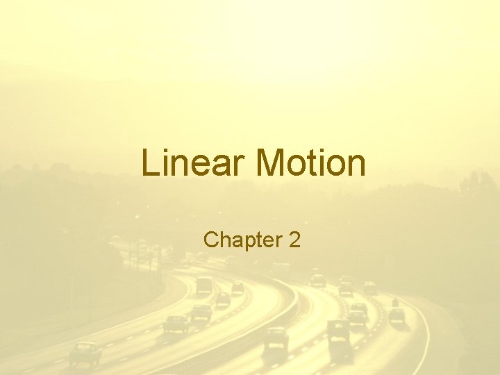 Linear Motion Chapter 2 