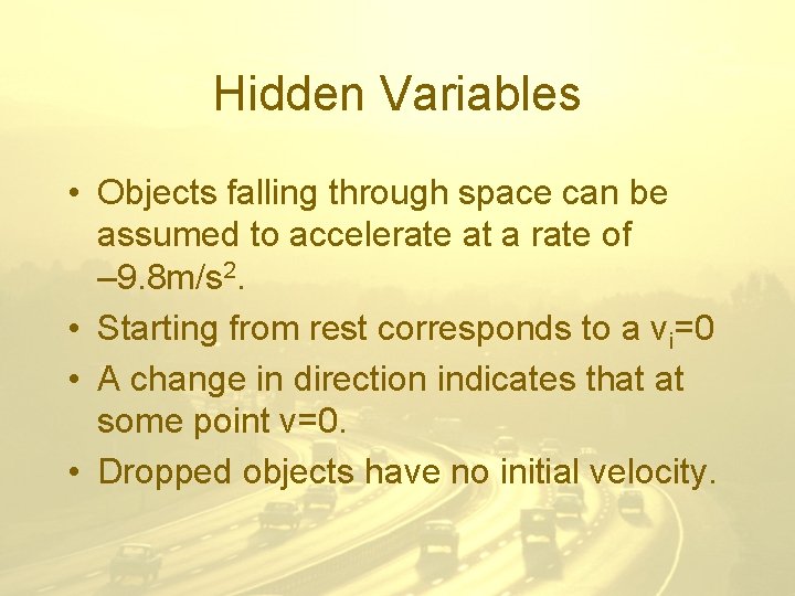 Hidden Variables • Objects falling through space can be assumed to accelerate at a