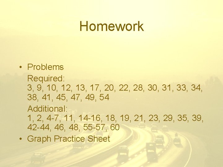 Homework • Problems Required: 3, 9, 10, 12, 13, 17, 20, 22, 28, 30,