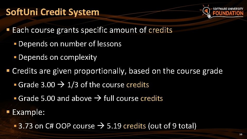 Soft. Uni Credit System § Each course grants specific amount of credits § Depends