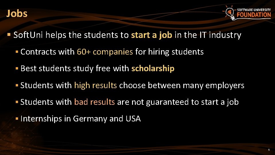Jobs § Soft. Uni helps the students to start a job in the IT