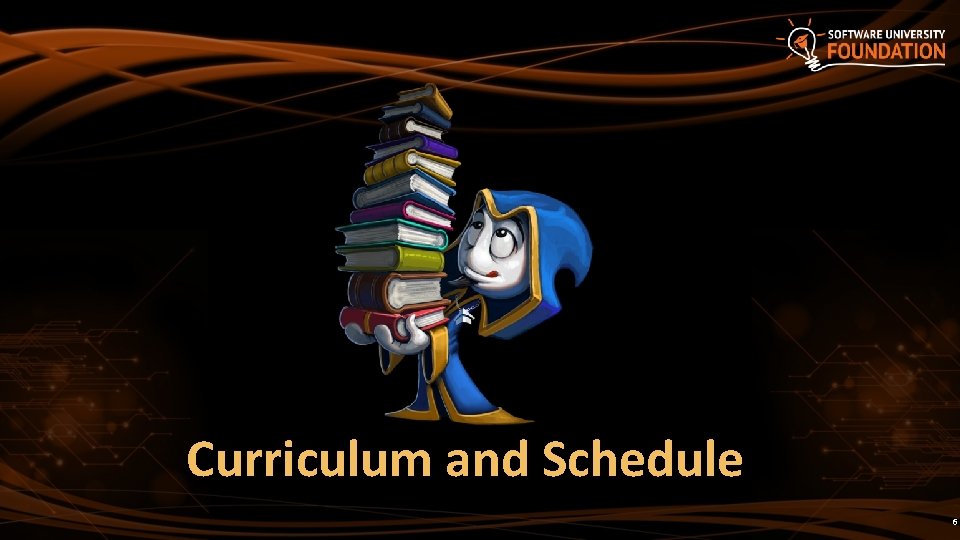 Curriculum and Schedule 6 