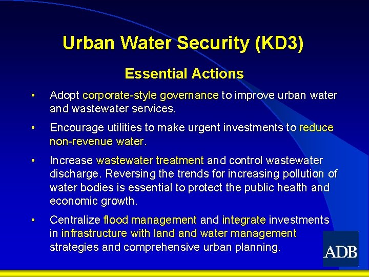 Urban Water Security (KD 3) Essential Actions • Adopt corporate-style governance to improve urban