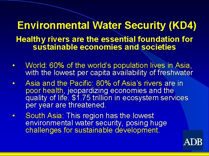 Environmental Water Security (KD 4) Healthy rivers are the essential foundation for sustainable economies