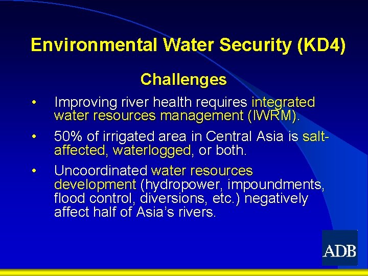 Environmental Water Security (KD 4) Challenges • • • Improving river health requires integrated