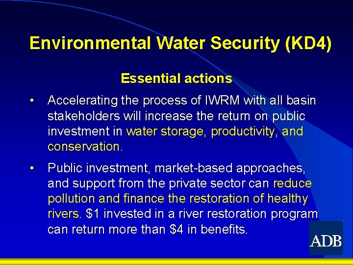 Environmental Water Security (KD 4) Essential actions • Accelerating the process of IWRM with