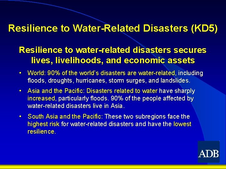 Resilience to Water-Related Disasters (KD 5) Resilience to water-related disasters secures lives, livelihoods, and