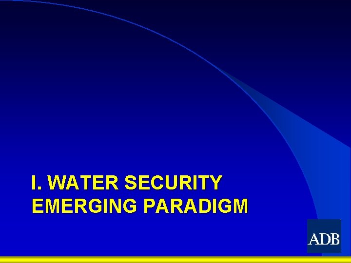 I. WATER SECURITY EMERGING PARADIGM 