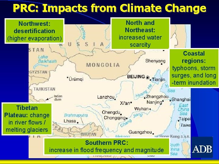 PRC: Impacts from Climate Change Northwest: desertification (higher evaporation) North and Northeast: increased water