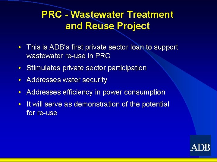 PRC - Wastewater Treatment and Reuse Project • This is ADB's first private sector