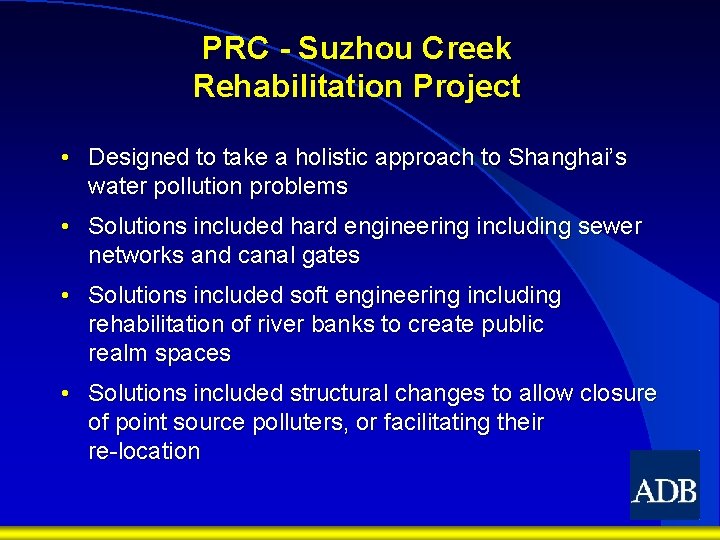 PRC - Suzhou Creek Rehabilitation Project • Designed to take a holistic approach to