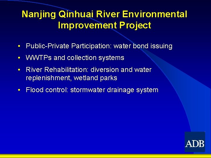 Nanjing Qinhuai River Environmental Improvement Project • Public-Private Participation: water bond issuing • WWTPs