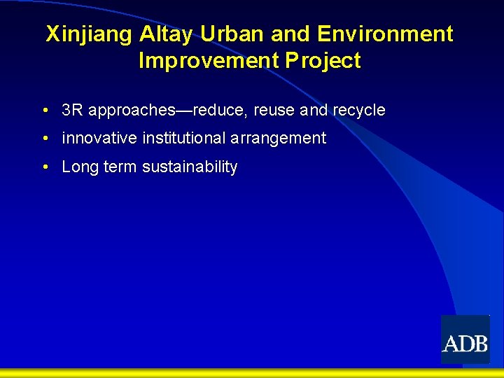 Xinjiang Altay Urban and Environment Improvement Project • 3 R approaches—reduce, reuse and recycle