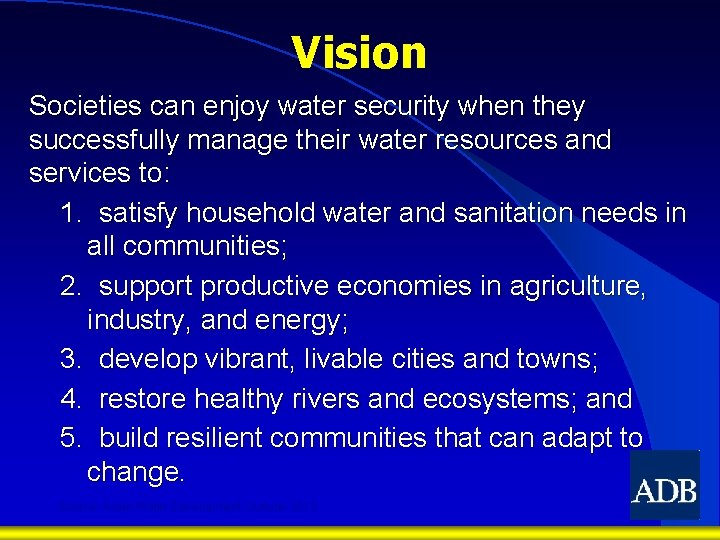 Vision Societies can enjoy water security when they successfully manage their water resources and