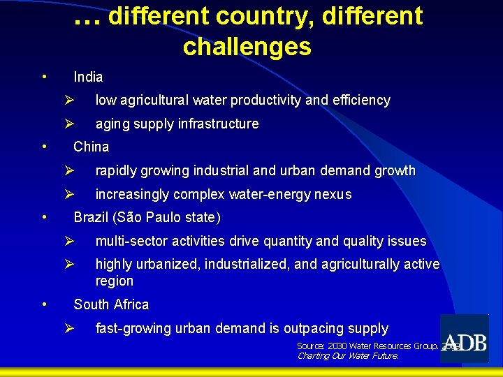 … different country, different challenges • • India Ø low agricultural water productivity and